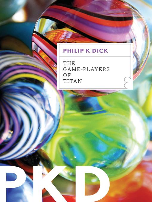 Title details for The Game-Players of Titan by Philip K. Dick - Wait list